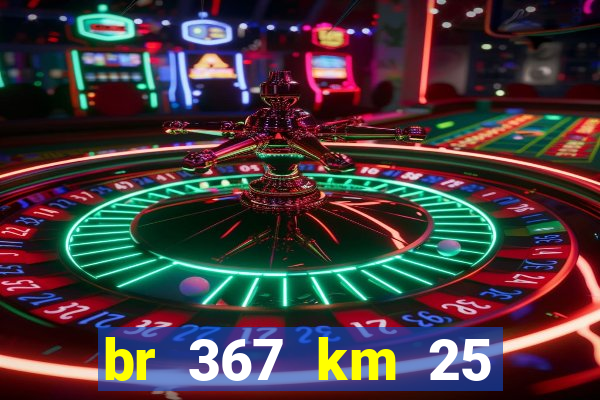 br 367 km 25 porto seguro